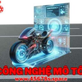 Công Nghệ Mô Tô Tại 45678: Đổi Mới Đột Phá Trong Ngành Công Nghiệp Xe Hai Bánh