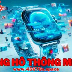 Công Nghệ Đồng Hồ Thông Minh Tại 45678: Bước Tiến Đột Phá Trong Thời Đại Kỹ Thuật Số