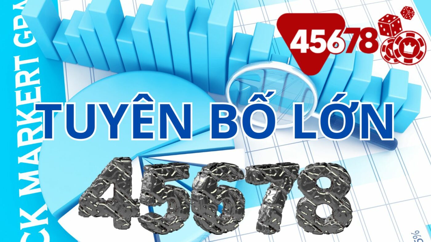 tập đoàn 45678 tuyên bố chính thức về nguồn đầu tư không bao giờ lỗ